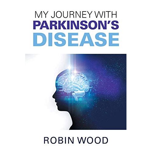 Robin Wood – My Journey with Parkinson’s Disease