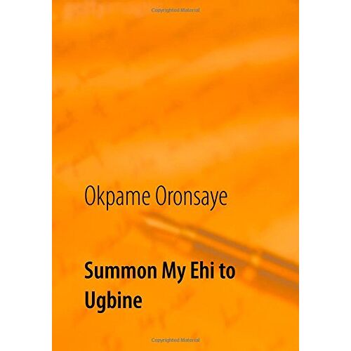 Okpame Oronsaye – Summon My Ehi to Ugbine