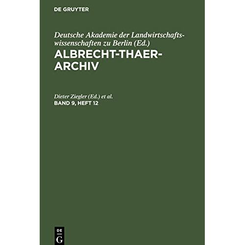Deutsche Akademie der Landwirtschaftswissenschaften zu Berlin – Albrecht-Thaer-Archiv, Band 9, Heft 12, Albrecht-Thaer-Archiv Band 9, Heft 12