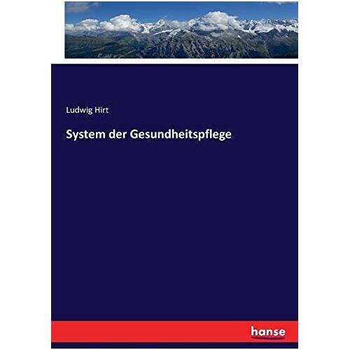 Hirt, Ludwig Hirt – System der Gesundheitspflege