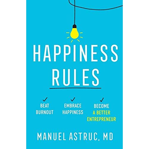 Manuel Astruc – Happiness Rules: Beat Burnout, Embrace Happiness, and Become a Better Entrepreneur