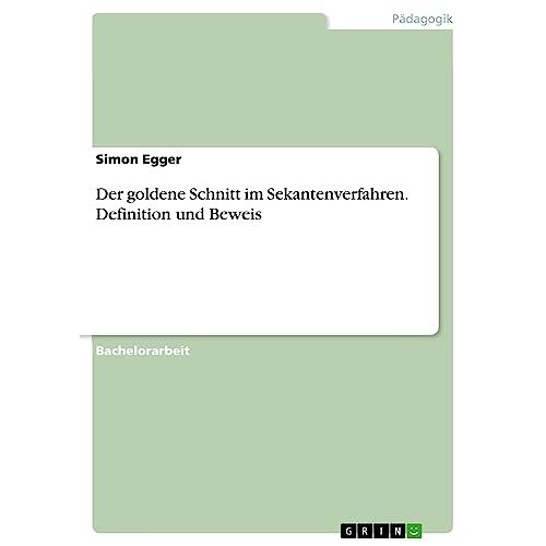 Simon Egger – Der goldene Schnitt im Sekantenverfahren. Definition und Beweis