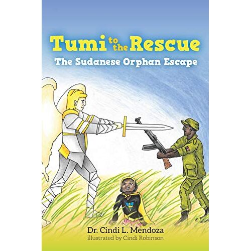 Mendoza, Cindi L. – Tumi to the Rescue: The Sudanese Orphan Escape