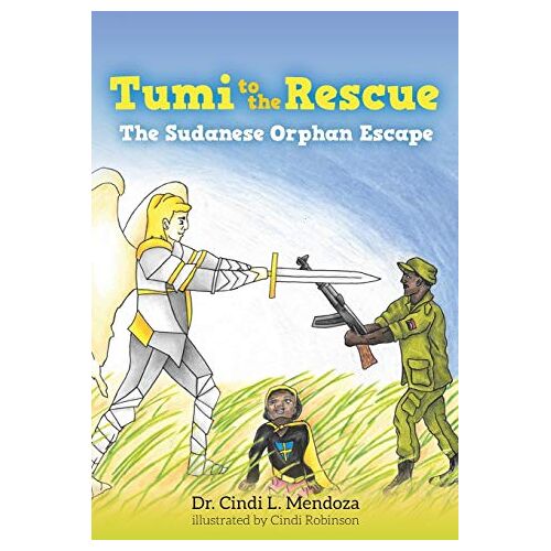 Mendoza, Cindi L. – Tumi to the Rescue: The Sudanese Orphan Escape