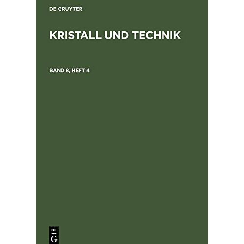 Degruyter – Kristall und Technik, Band 8, Heft 4, Kristall und Technik Band 8, Heft 4