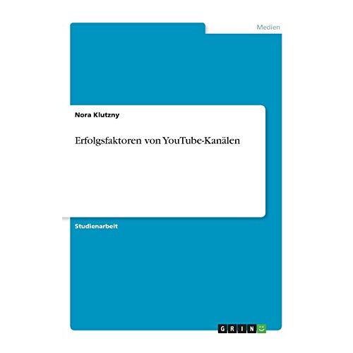 Nora Klutzny - Erfolgsfaktoren von YouTube-Kanälen