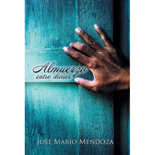 Mendoza, José Mario – Almuerzo entre dioses