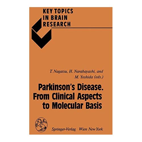 Toshiharu Nagatsu – Parkinson’s Disease. From Clinical Aspects to Molecular Basis (Key Topics in Brain Research)