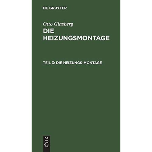Otto Ginsberg - Die Heizungsmontage / Die Heizungs-Montage