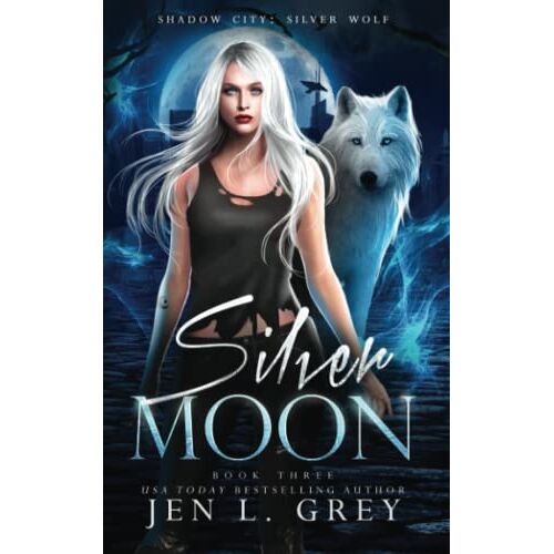 Grey, Jen L. – Silver Moon (Shadow City: Silver Wolf, Band 3)