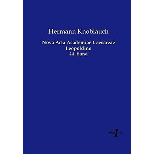 Hermann Knoblauch – Nova Acta Academiae Caesareae Leopoldino: 44. Band