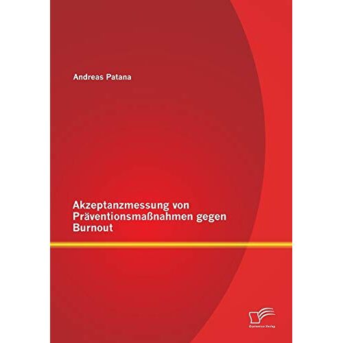 Andreas Patana – Akzeptanzmessung von Präventionsmaßnahmen gegen Burnout