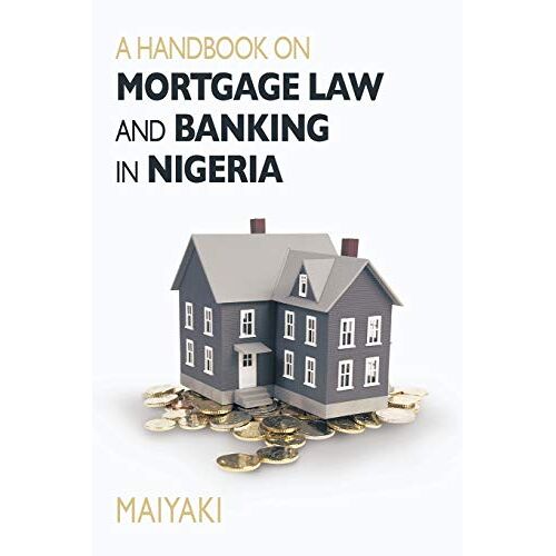 Bala, Maiyaki Theo - A Handbook On Mortgage Law And Banking In Nigeria