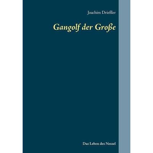 Joachim Drießler – Gangolf der Große: Ein Tag im Leben des Nessel