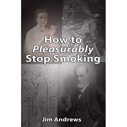 Jim Andrews – How to Pleasurably Stop Smoking
