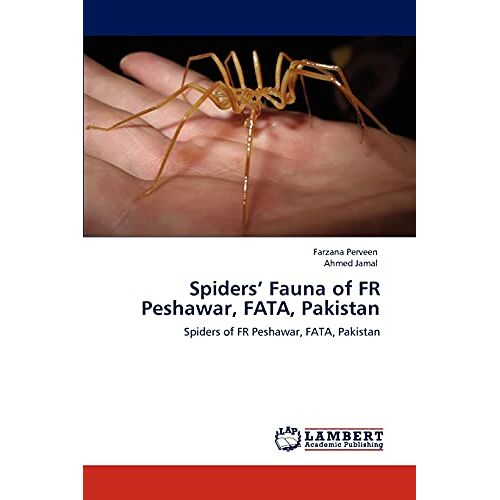Farzana Perveen – Spiders’ Fauna of FR Peshawar, FATA, Pakistan: Spiders of FR Peshawar, FATA, Pakistan