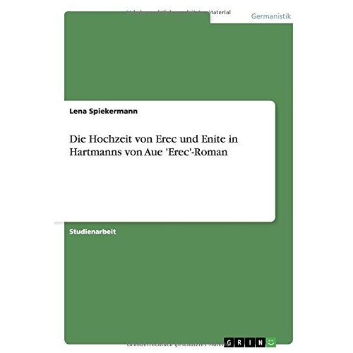 Lena Spiekermann – Die Hochzeit von Erec und Enite in Hartmanns von Aue ‚Erec‘-Roman