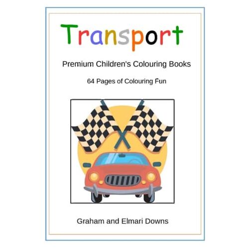 Graham Downs – Transport: Premium Children’s Colouring Books