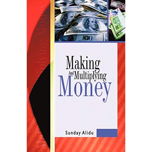 Sunday Alidu - Making and Multiplying Money