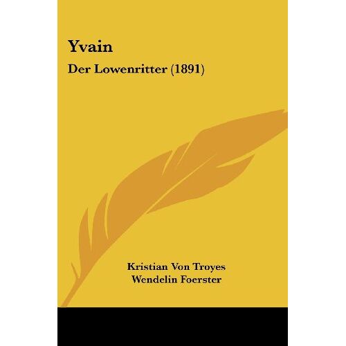 Troyes, Kristian Von - Yvain: Der Lowenritter (1891)