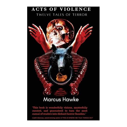 Marcus Hawke – Acts of Violence: Twelve Tales of Terror