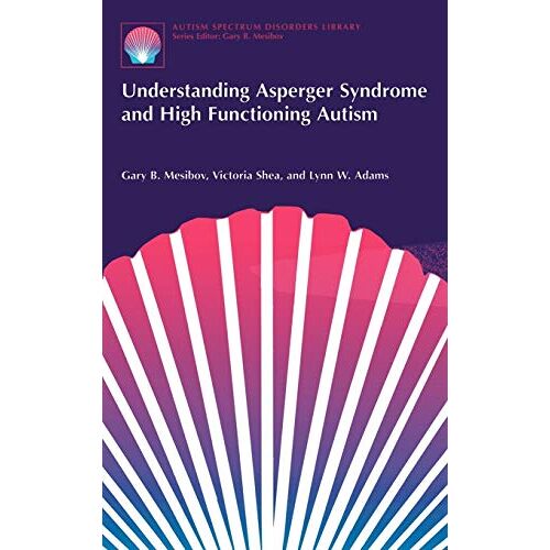 Mesibov, Gary B. – Understanding Asperger Syndrome and High Functioning Autism (The Autism Spectrum Disorders Library, 1, Band 1)