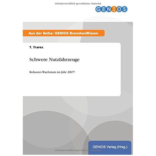 T. Trares – Schwere Nutzfahrzeuge: Robustes Wachstum im Jahr 2007!