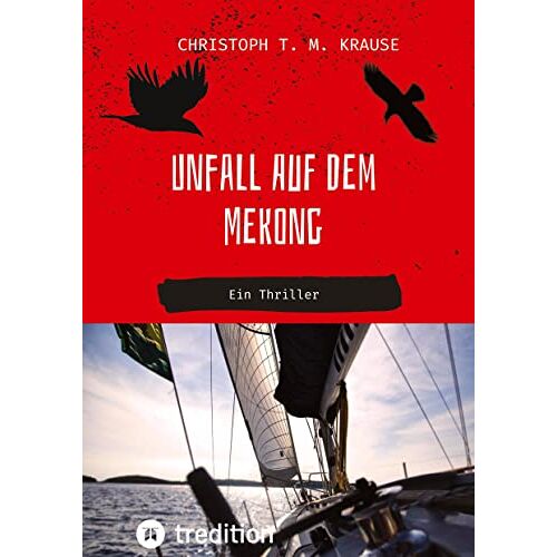 Krause, Christoph T. M. – Unfall auf dem Mekong: Ein Thriller