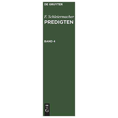 F. Schleiermacher - F. Schleiermacher: Predigten. Band 4