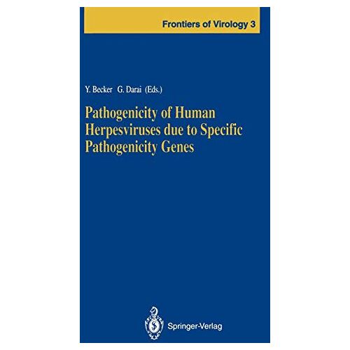 Yechiel Becker – Pathogenicity of Human Herpesviruses due to Specific Pathogenicity Genes (Frontiers of Virology, 3, Band 3)