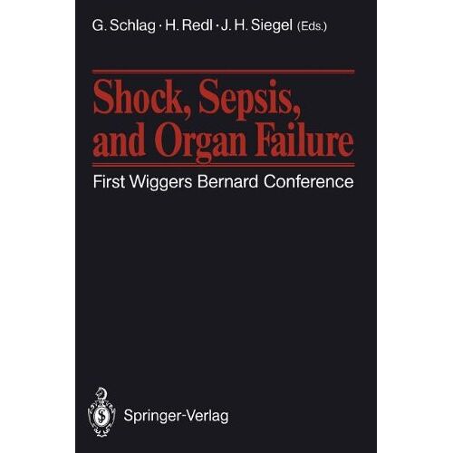 Günther Schlag – Shock, Sepsis, and Organ Failure: First Wiggers Bernard Conference: 1st