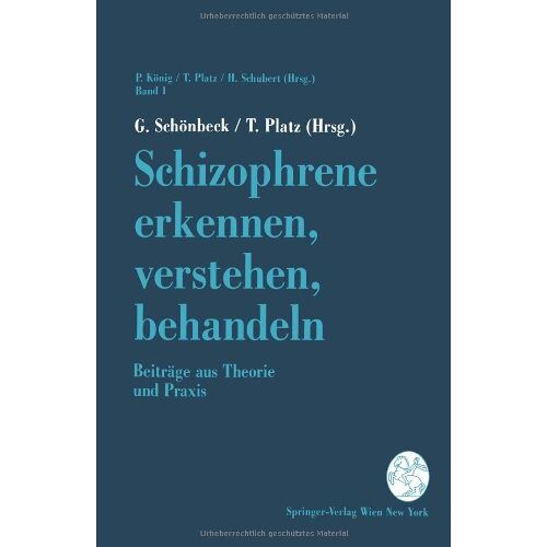 G. Schönbeck – Schizophrene erkennen, verstehen, behandeln: Beiträge Aus Theorie Und Praxis (Aktuelle Probleme der Schizophrenie)