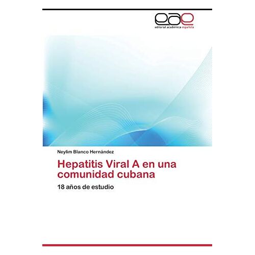 Neylim Blanco Hernández – Hepatitis Viral A en una comunidad cubana: 18 años de estudio