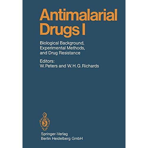 Wallace Peters – Antimalarial Drugs I: Biological Background, Experimental Methods, and Drug Resistance (Handbook of Experimental Pharmacology, 68, Band 68)