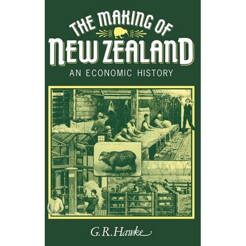 Hawke, G. R. – The Making of New Zealand: An Economic History