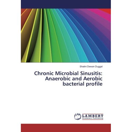 Duggal, Shalini Dewan – Chronic Microbial Sinusitis: Anaerobic and Aerobic bacterial profile