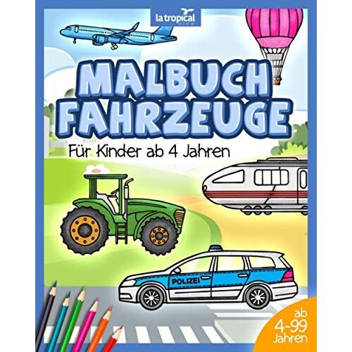 David Ludwig – Malbuch Fahrzeuge für Kinder ab 4 Jahren: Detaillierte Malvorlagen inklusive Expertenwissen über Polizei, Feuerwehr, Traktor, Bagger, Autos, Flugzeuge, Schiffe und weitere Nutzfahrzeuge.