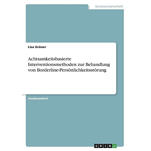 Lisa Grüner – Achtsamkeitsbasierte Interventionsmethoden zur Behandlung von Borderline-Persönlichkeitsstörung