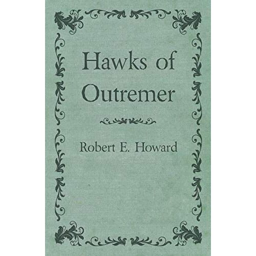 Howard, Robert E. – Hawks of Outremer