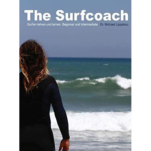 Lippstreu, Dr. Michael – The Surfcoach: Surfen lehren und lernen. Beginner und Intermediate