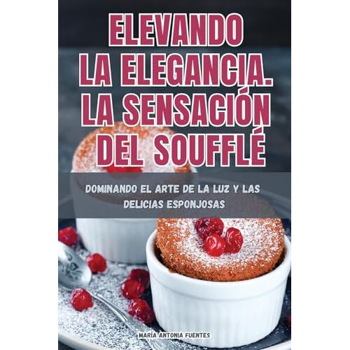 Fuentes – ELEVANDO LA ELEGANCIA. LA SENSACIÓN DEL SOUFFLÉ