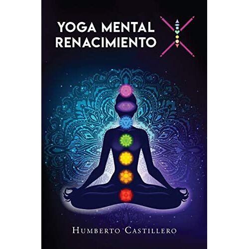 Humberto Castillero – Yoga Mental X: Renacimiento