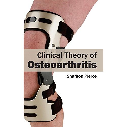 Sharlton Pierce – Clinical Theory of Osteoarthritis