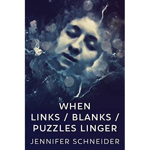 Jennifer Schneider - When Links / Blanks / Puzzles Linger