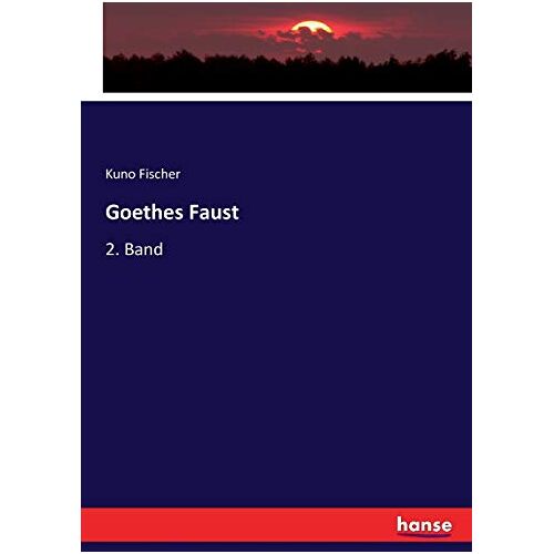 Fischer, Kuno Fischer – Goethes Faust: 2. Band