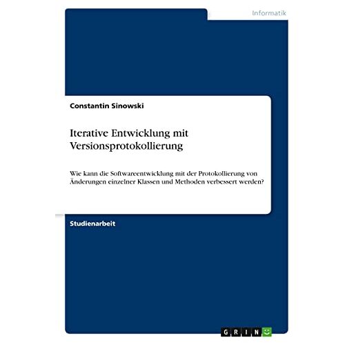 Constantin Sinowski – Iterative Entwicklung mit Versionsprotokollierung: Wie kann die Softwareentwicklung mit der Protokollierung von Änderungen einzelner Klassen und Methoden verbessert werden?