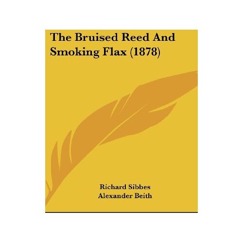 Richard Sibbes – The Bruised Reed And Smoking Flax (1878)