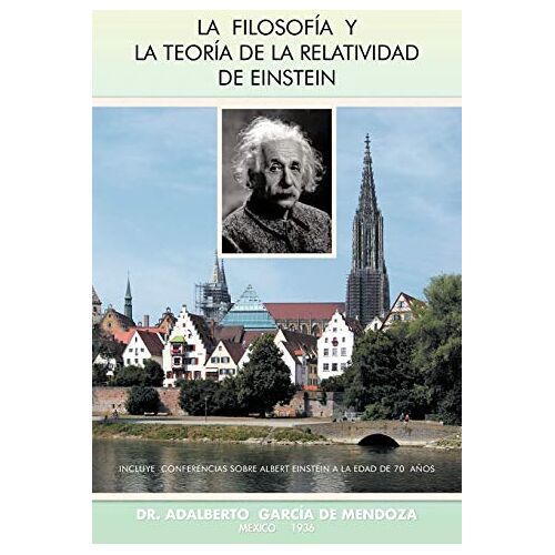 de Mendoza, Dr. Adalberto García – La Filosofía y La Teoría de La Relatividad de Einstein