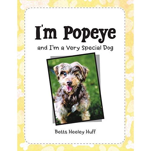 Huff, Betts Heeley - I'M Popeye: And I'M a Very Special Dog