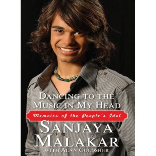 Sanjaya Malakar – Dancing to the Music in My Head: Memoirs of the People’s Idol